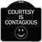 Signmission Courtesy Is Contagious Heavy-Gauge Aluminum Architectural Sign, 18" x 18", BS-1818-24232 A-DES-BS-1818-24232 - alternate 1